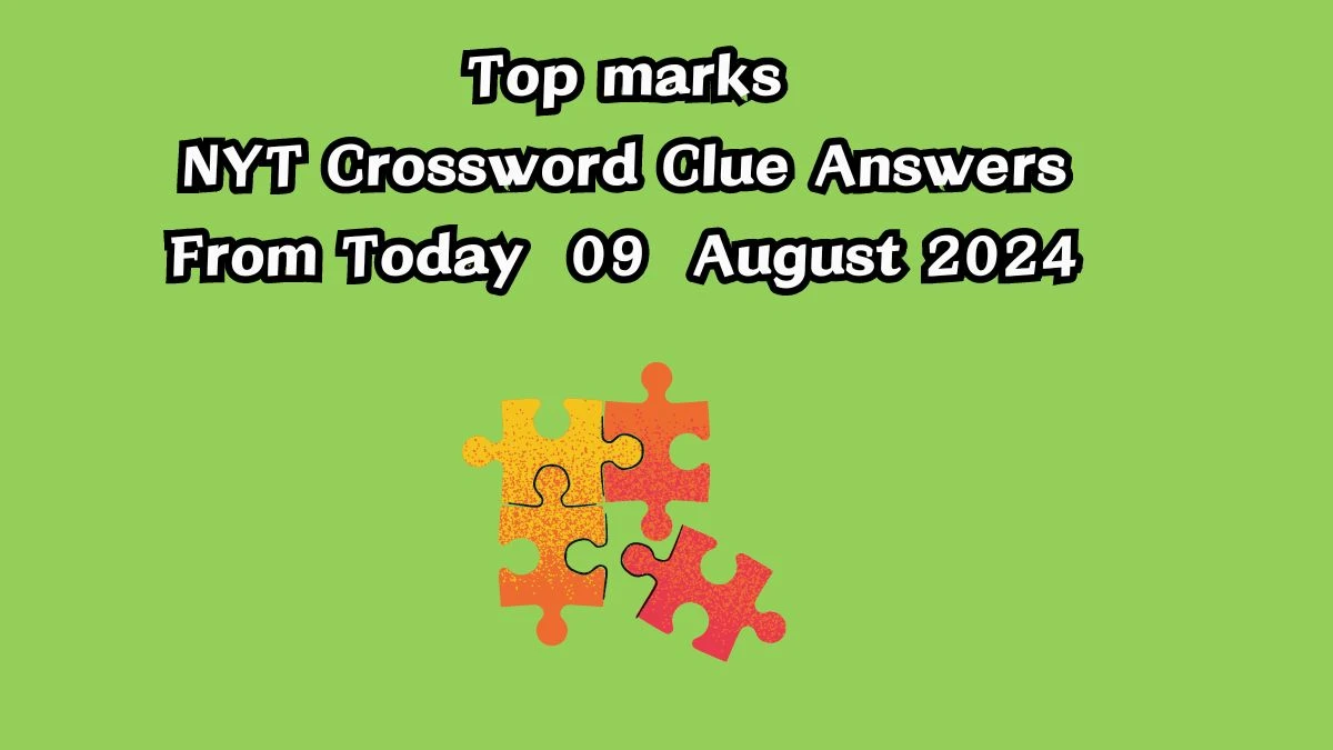 Top marks NYT Crossword Clue Puzzle Answer from August 09, 2024