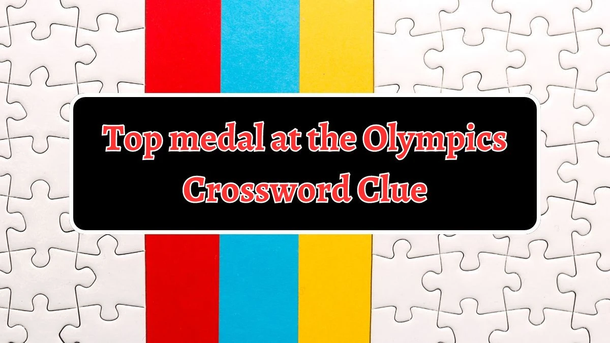 Top medal at the Olympics Crossword Clue Daily Themed 4 Letters Puzzle Answer from August 14, 2024