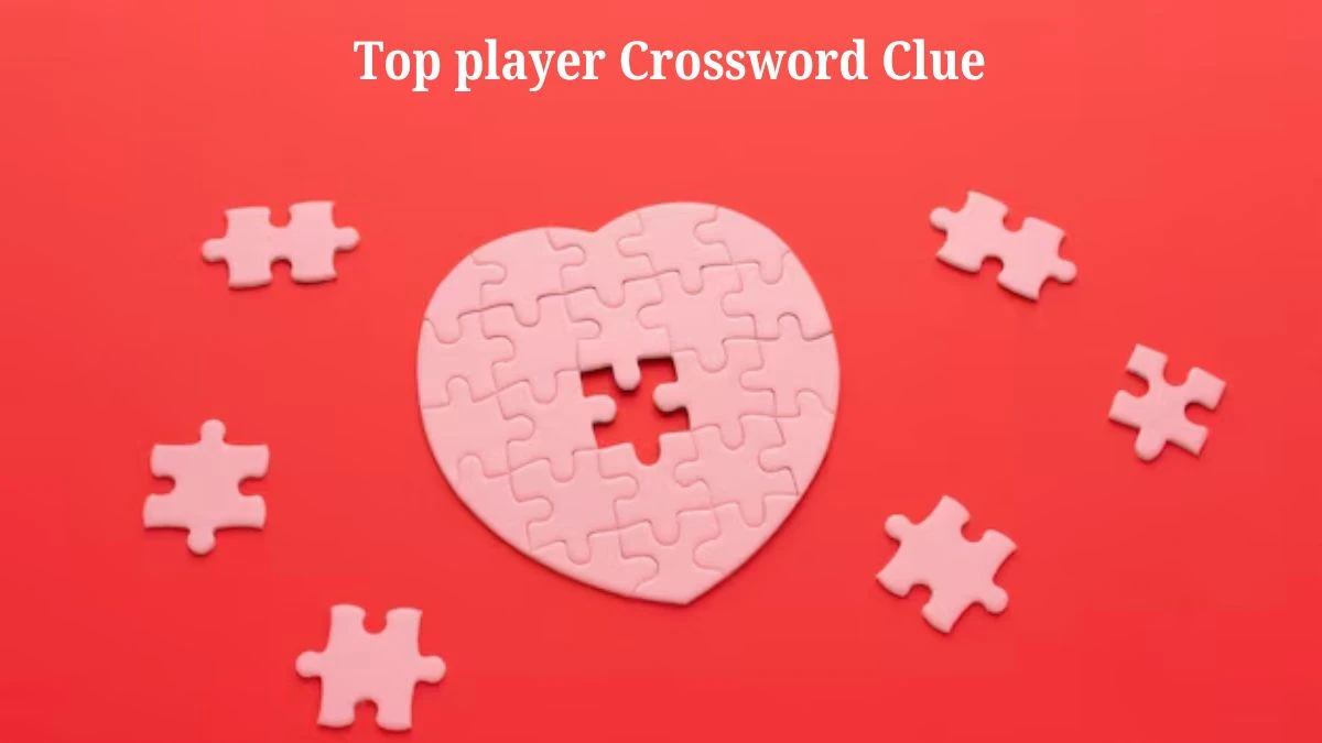 LA Times Top player Crossword Clue Puzzle Answer from August 06, 2024