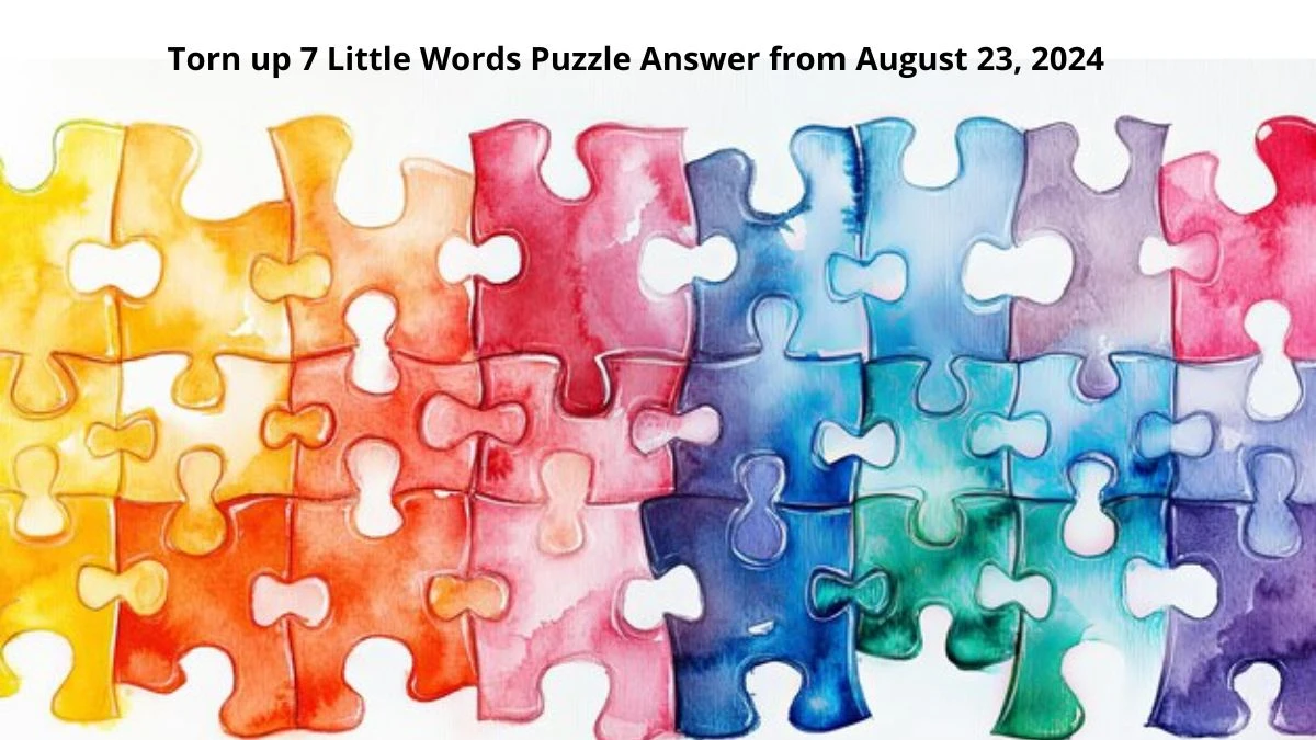 Torn up 7 Little Words Puzzle Answer from August 23, 2024