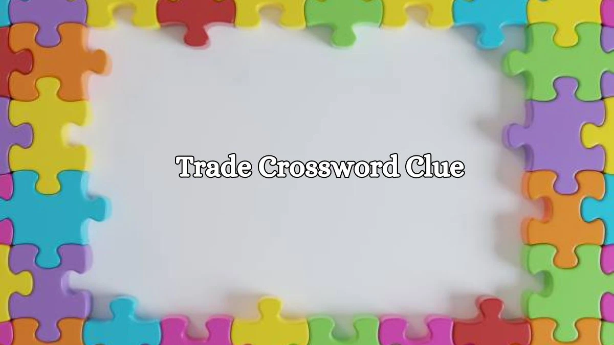 LA Times Trade Crossword Clue Puzzle Answer from August 16, 2024