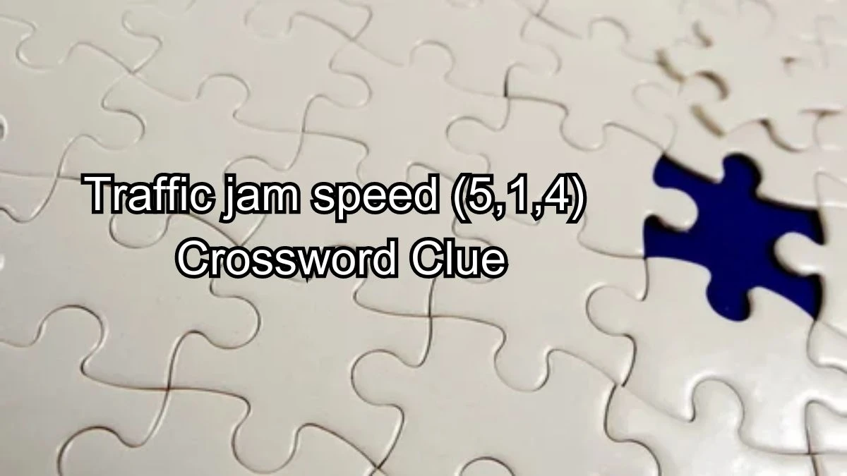 Traffic jam speed (5,1,4) Crossword Clue Answers on August 14, 2024