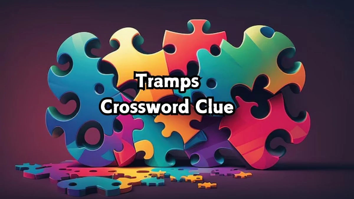 Irish Daily Mail Quick Tramps 8 Letters Crossword Clue Puzzle Answers from September 01, 2024