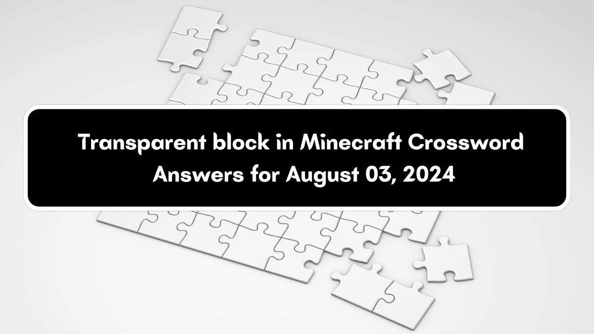 LA Times Transparent block in Minecraft Crossword Clue Puzzle Answer from August 03, 2024