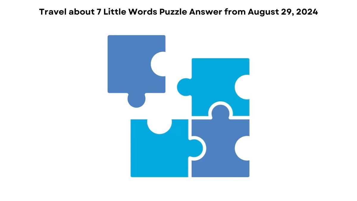 Travel about 7 Little Words Puzzle Answer from August 29, 2024