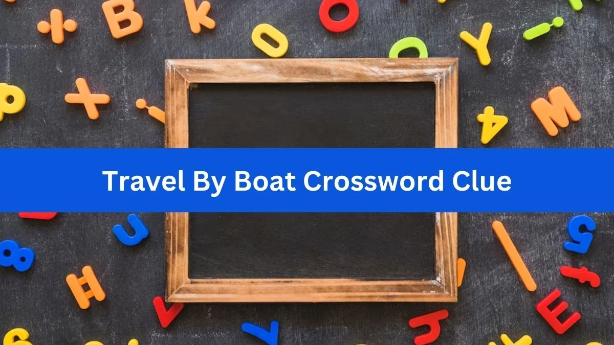 Travel By Boat Daily Commuter Crossword Clue Puzzle Answer from August 17, 2024