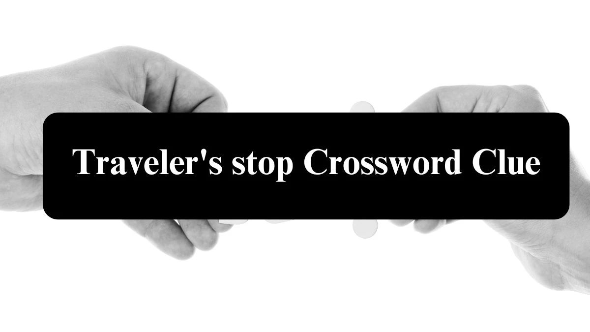 Traveler's stop Daily Themed Crossword Clue Puzzle Answer from August 05, 2024