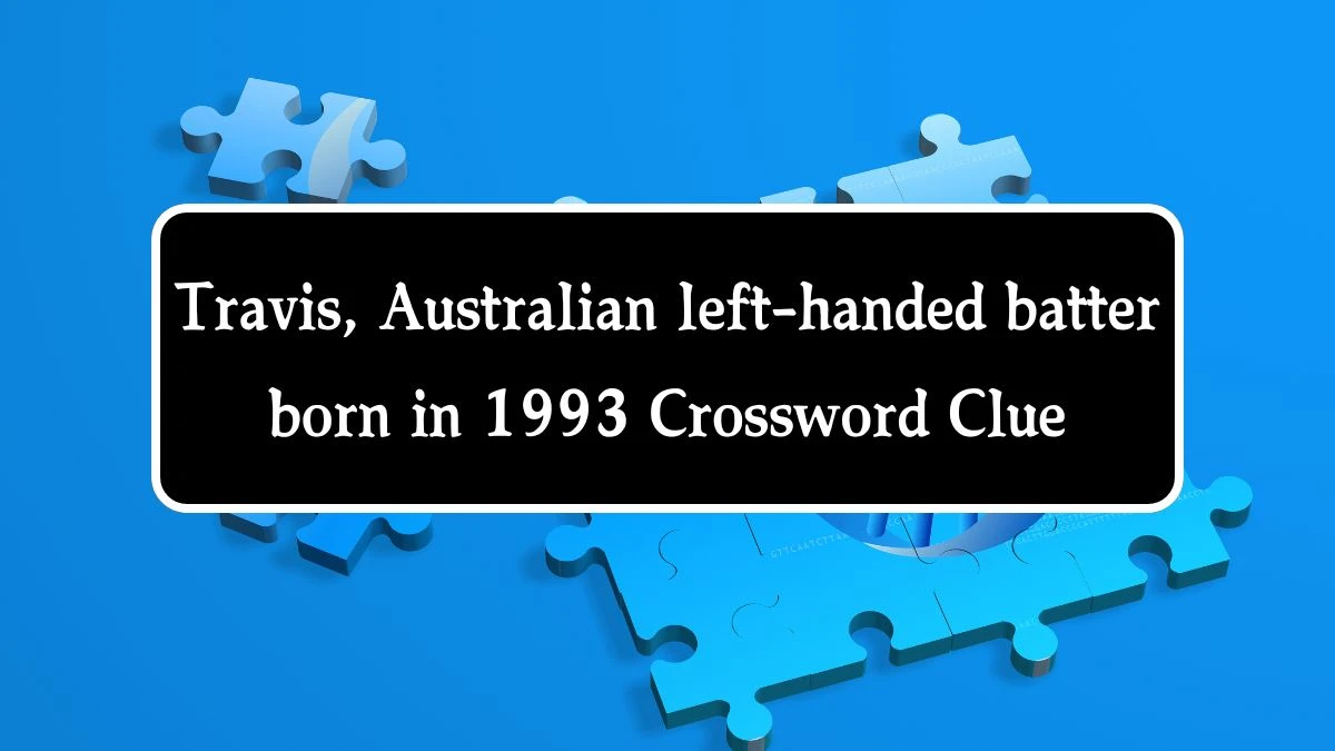 Travis, Australian left-handed batter born in 1993 Crossword Clue Puzzle Answer from August 08, 2024