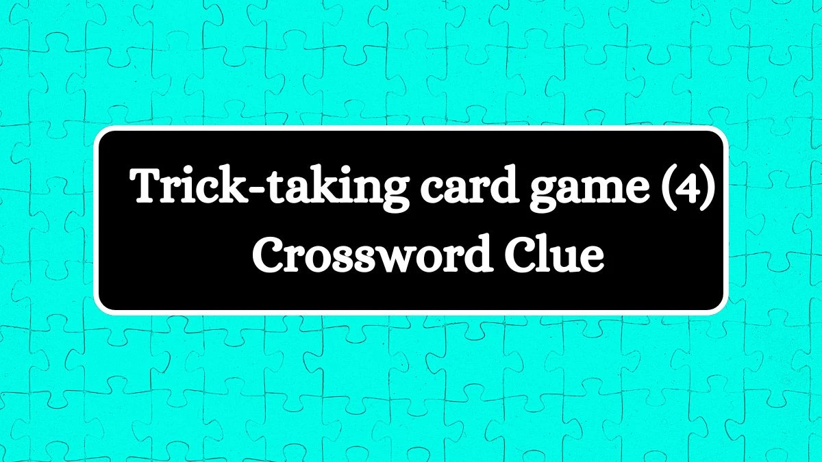 NYT Trick-taking card game (4) Crossword Clue Puzzle Answer from August 01, 2024