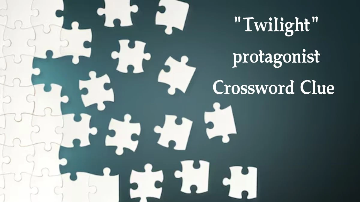 Twilight protagonist Daily Themed Crossword Clue Puzzle Answer from August 21, 2024