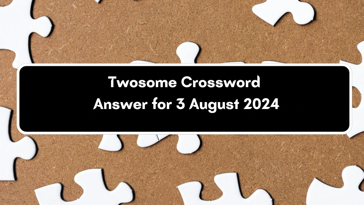 Twosome Universal Crossword Clue Puzzle Answer from August 03, 2024