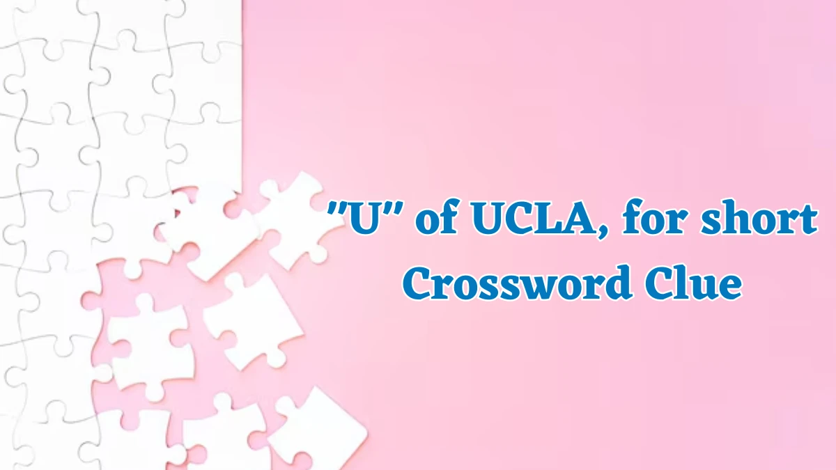 U of UCLA, for short Daily Themed Crossword Clue Puzzle Answer from August 05, 2024