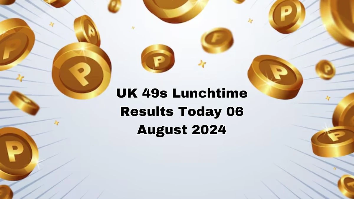 UK 49s Lunchtime Results Today 06 August 2024