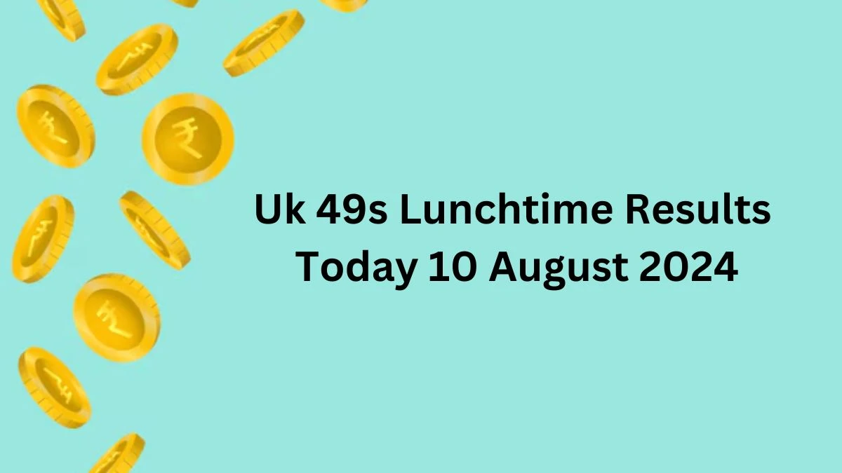 Uk 49s Lunchtime Results Today 10 August 2024