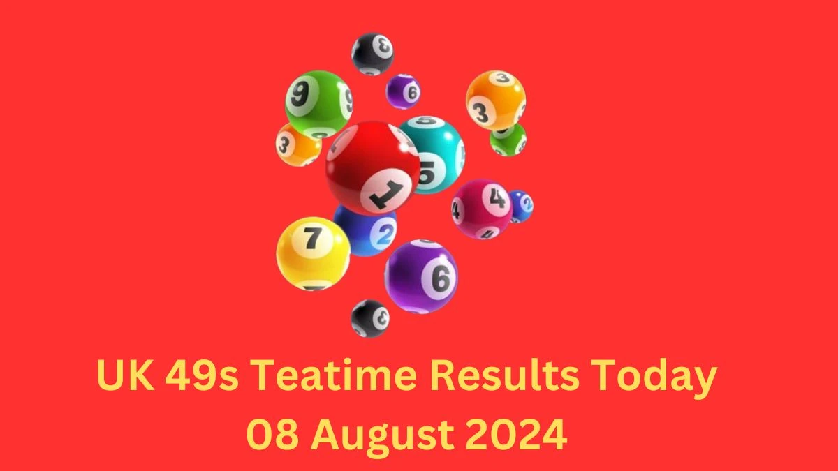 UK 49s Teatime Results Today 08 August 2024