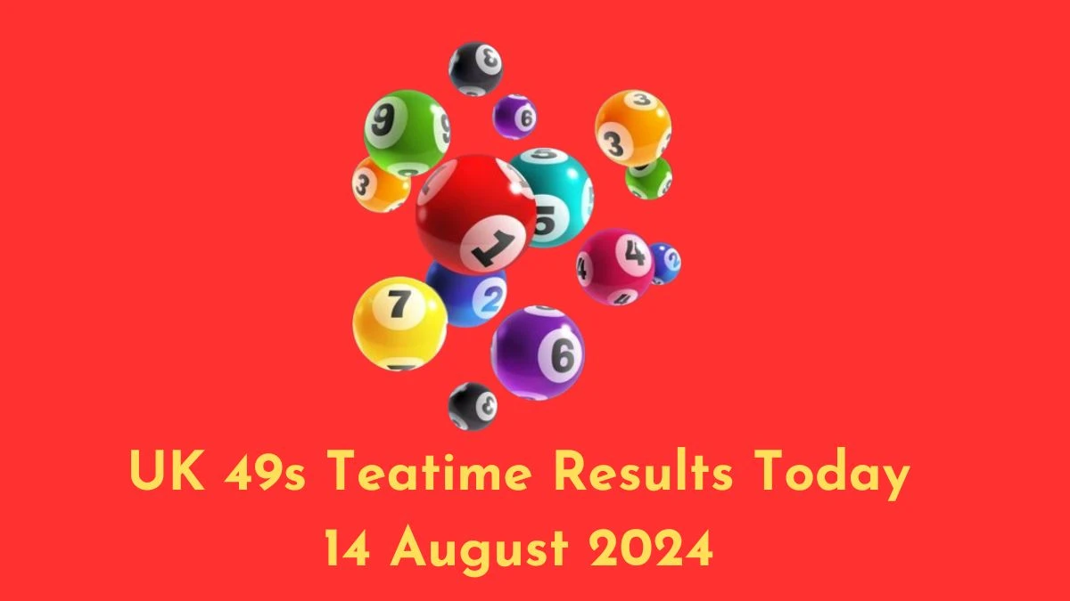 UK 49s Teatime Results Today 14 August 2024