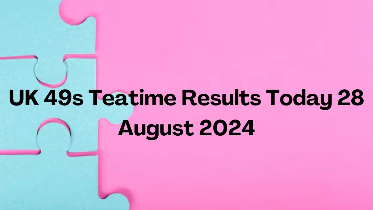 UK 49s Teatime Results Today 28 August 2024