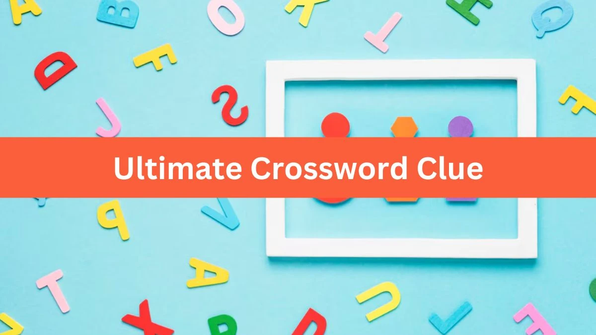 Ultimate Crossword Clue Puzzle Answer from August 02, 2024