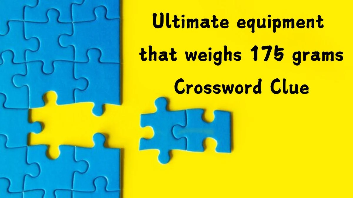 LA Times Ultimate equipment that weighs 175 grams Crossword Clue Answers with 4 Letters from August 13, 2024