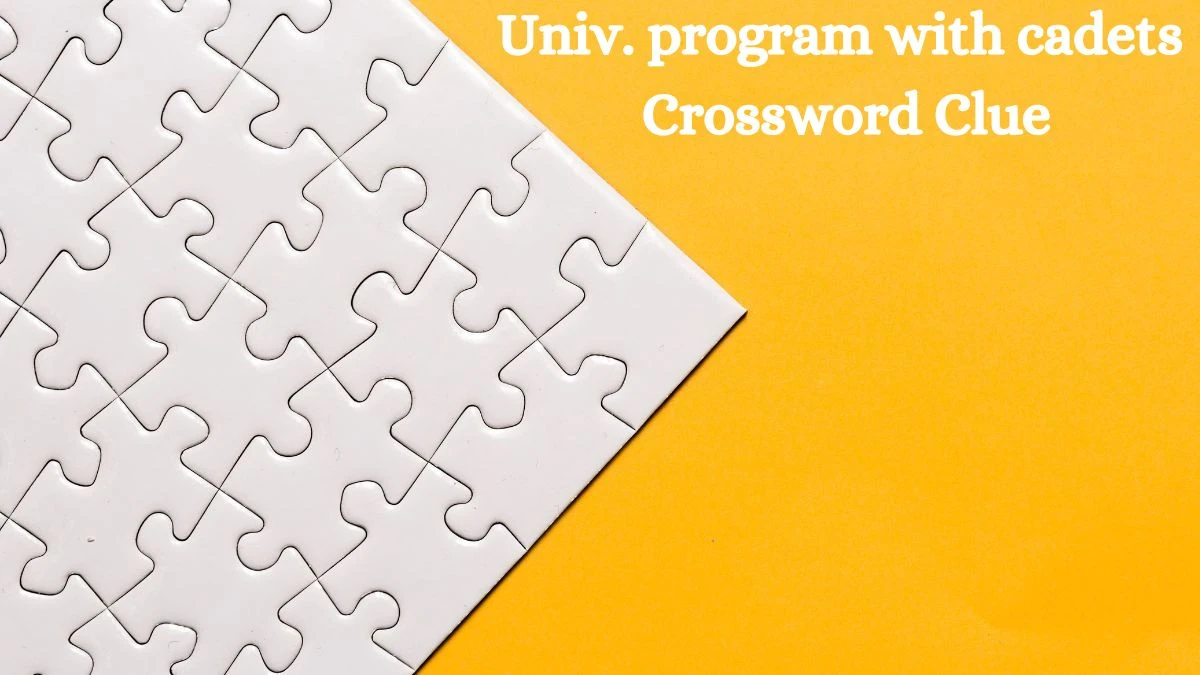 Univ. program with cadets NYT Crossword Clue Puzzle Answer on August 21, 2024