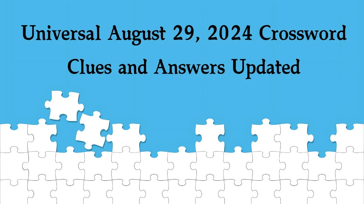 ​Universal​ August 29, 2024 Crossword Clues and Answers Updated