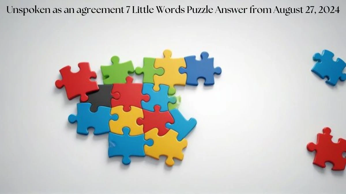 Unspoken as an agreement 7 Little Words Puzzle Answer from August 27, 2024