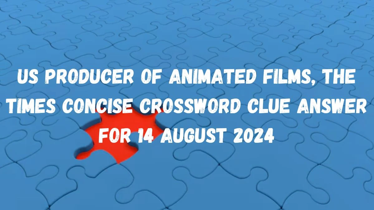 US producer of animated films, The Times Concise Crossword Clue Answer For 14 August 2024