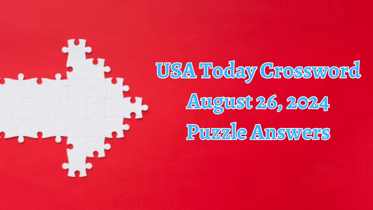 USA Today Crossword August 26, 2024 Puzzle Answers