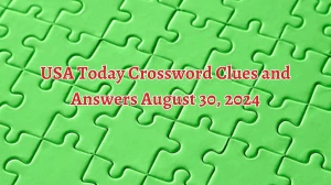 USA Today Crossword Clues and Answers August 30, 2024