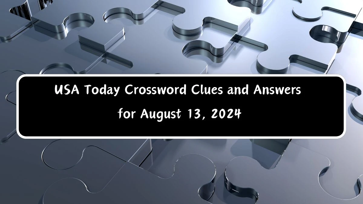 USA Today Crossword Clues and Answers for August 13, 2024