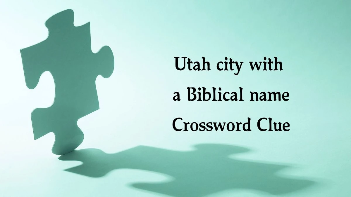 LA Times Utah city with a Biblical name Crossword Clue Puzzle Answer from August 16, 2024