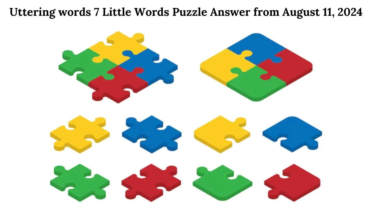 Uttering words 7 Little Words Puzzle Answer from August 11, 2024