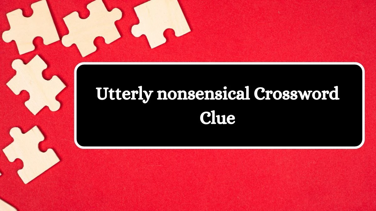 USA Today Utterly nonsensical Crossword Clue Puzzle Answer from August 10, 2024