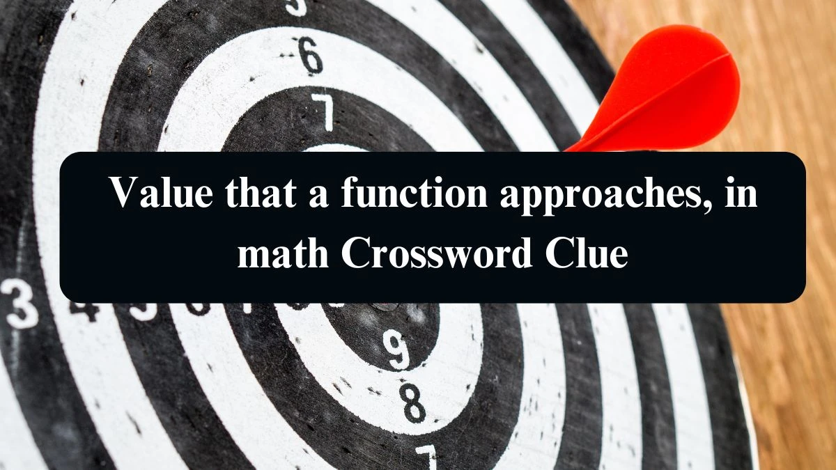 Value that a function approaches, in math NYT Crossword Clue Puzzle Answer from August 14, 2024