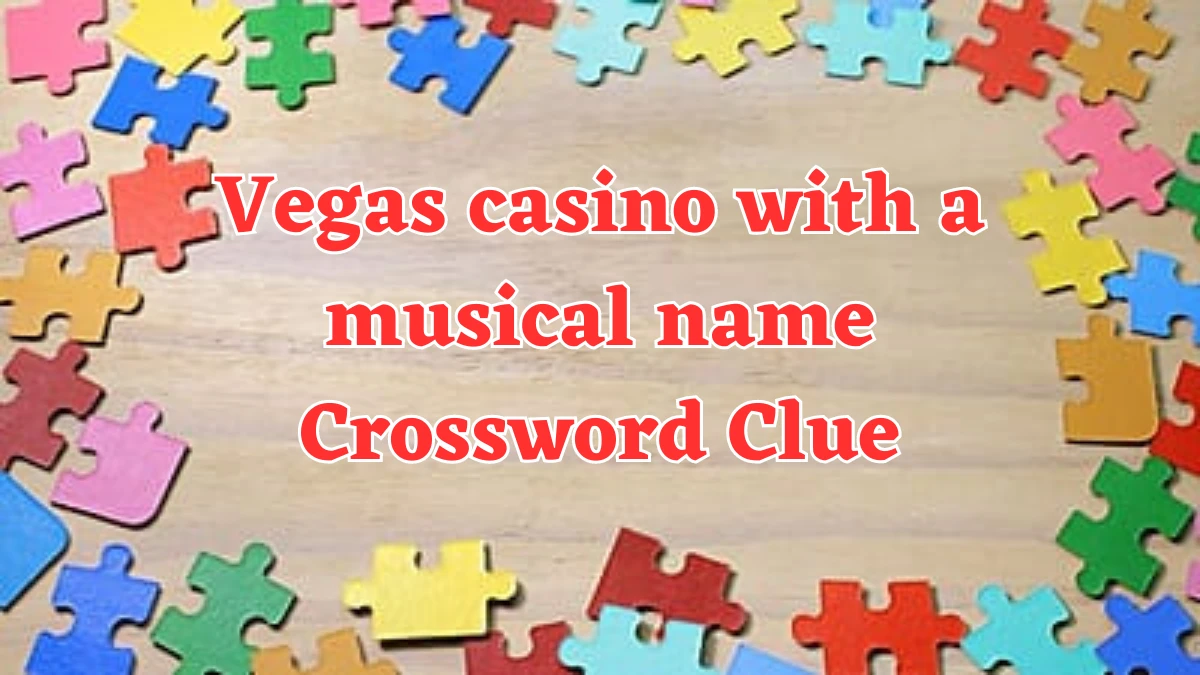 LA Times Vegas casino with a musical name Crossword Puzzle Answer from August 06, 2024