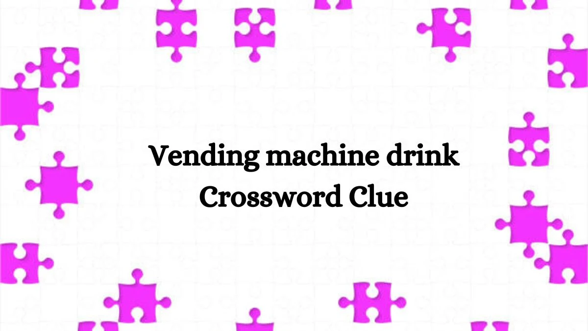 NYT Vending machine drink Crossword Clue Puzzle Answer from August 12, 2024