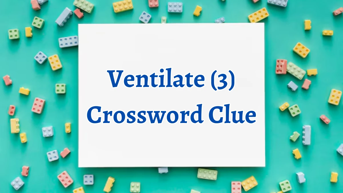 Ventilate (3) 3 Letters Crossword Clue Puzzle Answer from August 10, 2024