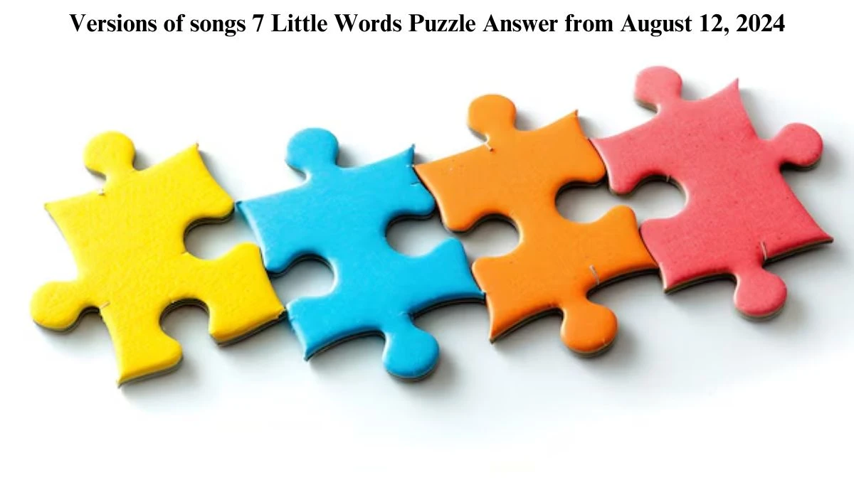 Versions of songs 7 Little Words Puzzle Answer from August 12, 2024