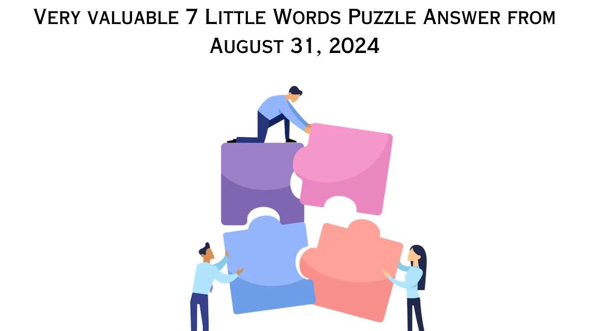 Very valuable 7 Little Words Puzzle Answer from August 31, 2024