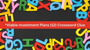 NYT *Viable Investment Plans (12) Crossword Clue Puzzle Answer from August 01, 2024