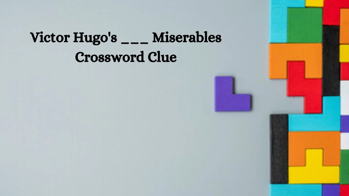 Daily Themed Victor Hugo's ___ Miserables Crossword Clue Puzzle Answer from August 05, 2024