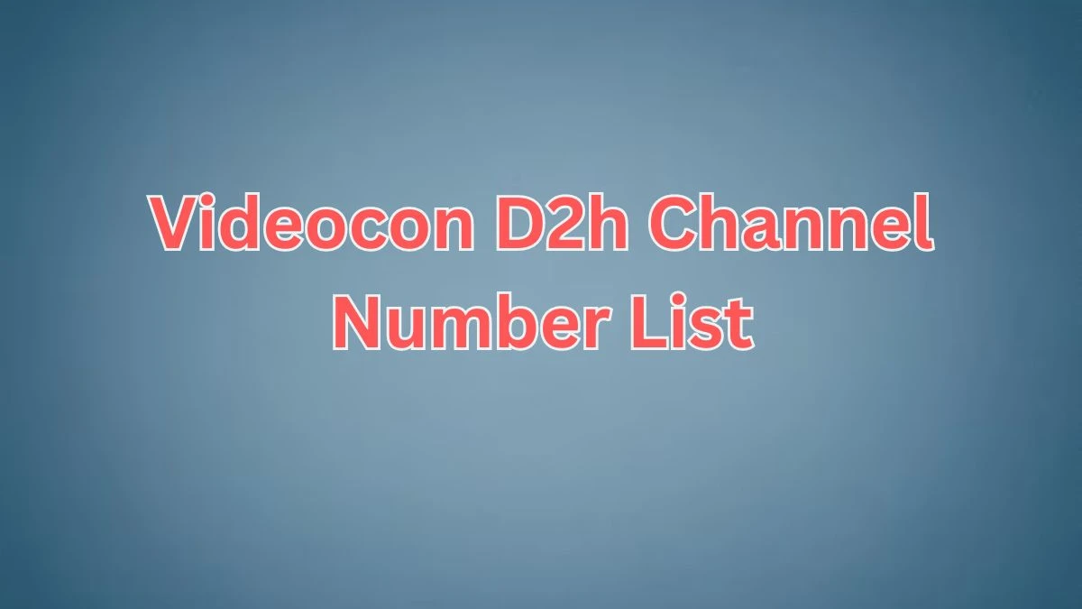 Videocon D2h Channel Number List, Price and More