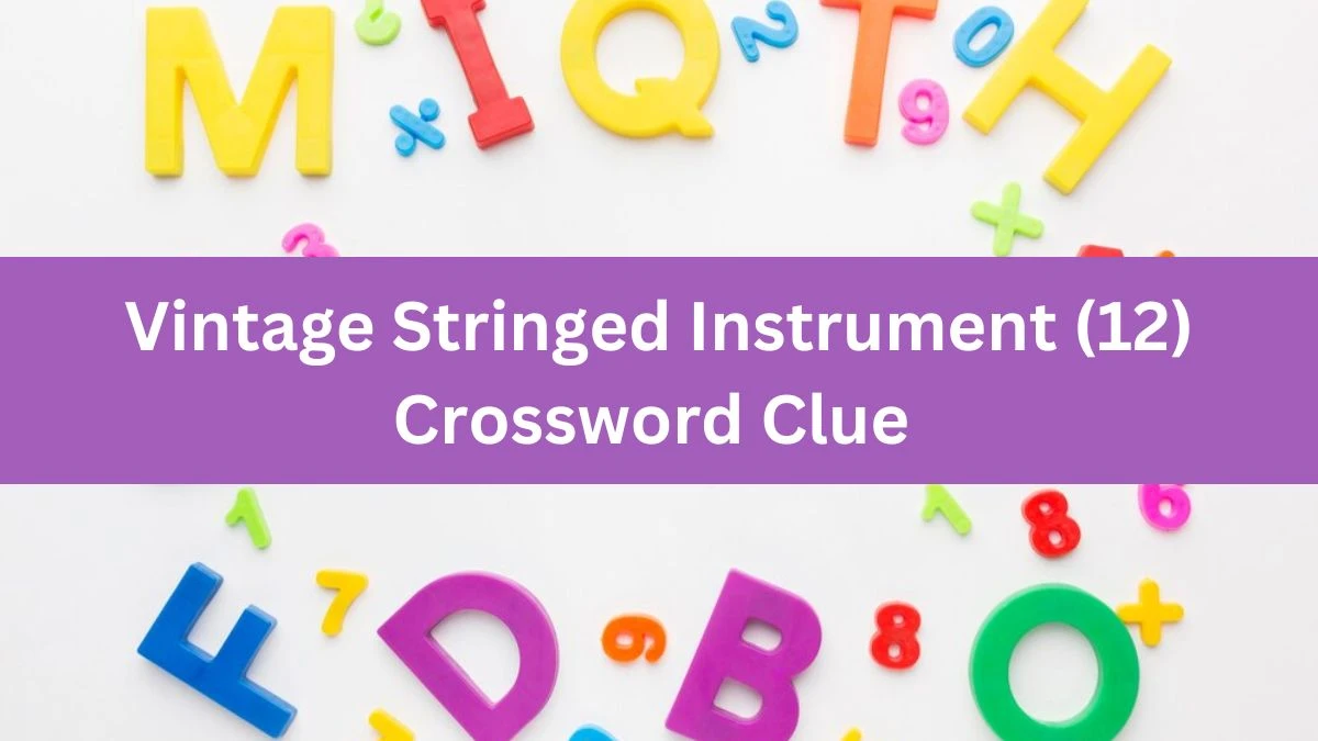 Vintage Stringed Instrument (12) Crossword Clue Answers on August 09, 2024