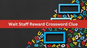 Wait Staff Reward Daily Commuter Crossword Clue Puzzle Answer from August 08, 2024