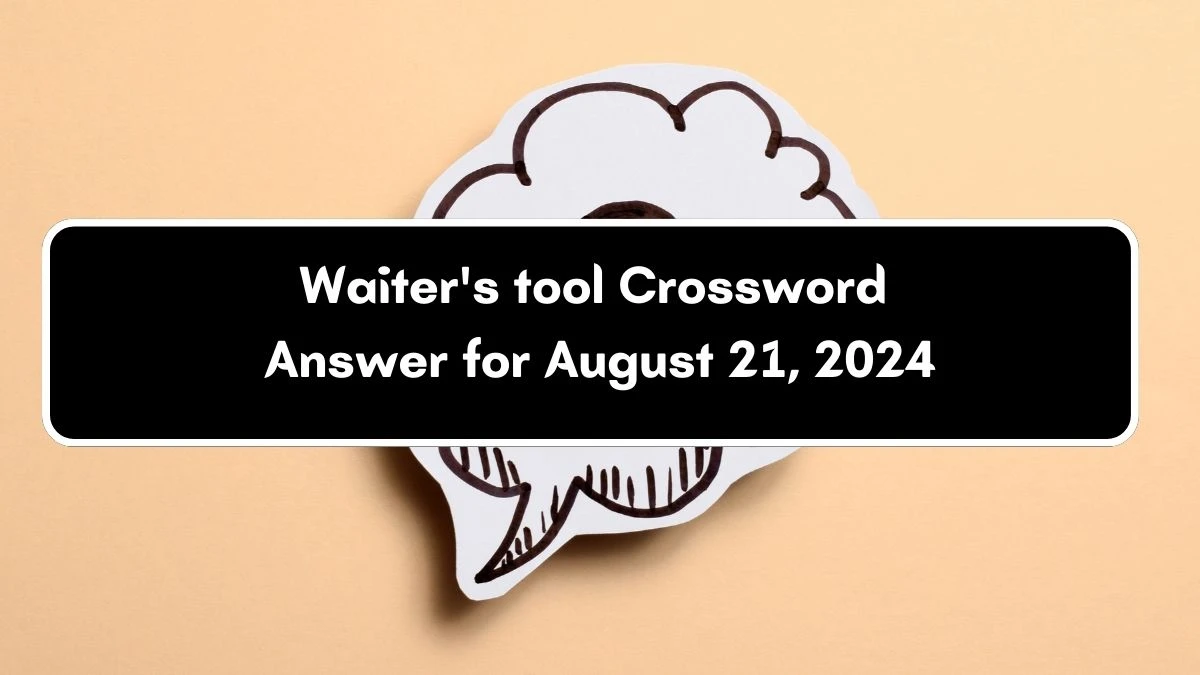 Waiter's tool Daily Themed Crossword Clue Puzzle Answer from August 21, 2024