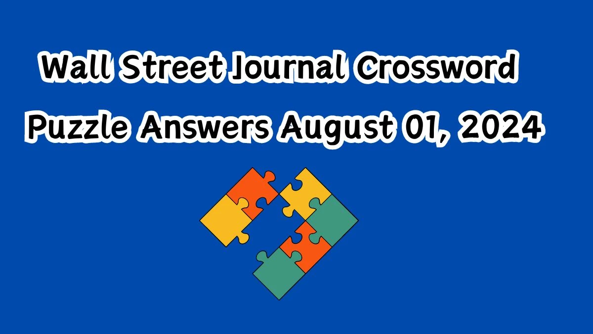 Wall Street Journal Crossword Puzzle Answers August 01, 2024