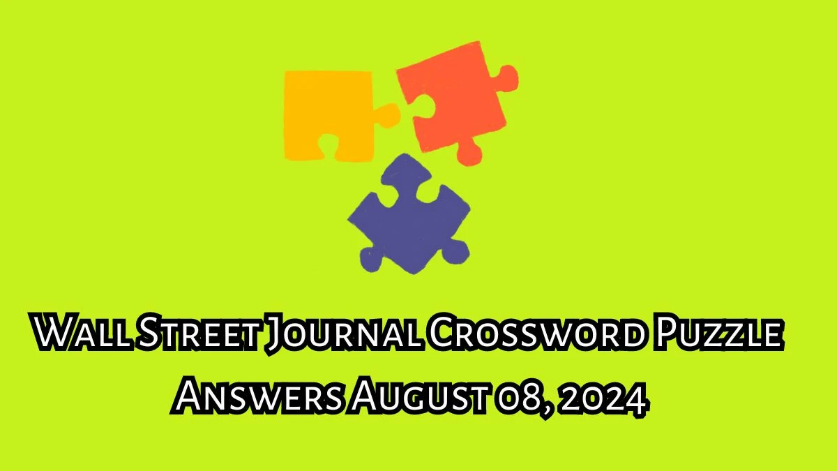 Wall Street Journal Crossword Puzzle Answers August 08, 2024