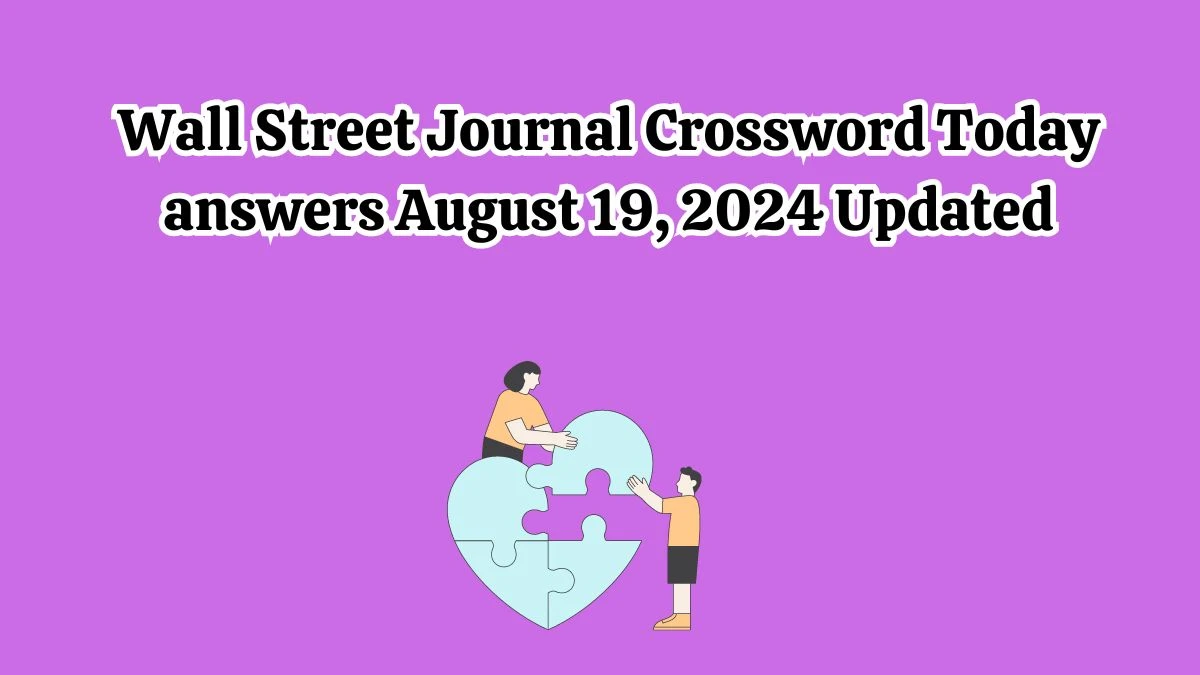 Wall Street Journal Crossword Today answers August 19, 2024 Updated