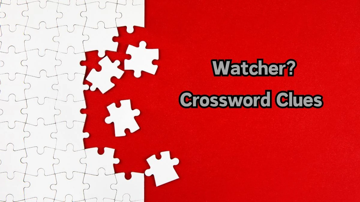 Watcher? Daily Themed Crossword Clue Puzzle Answer from August 12, 2024