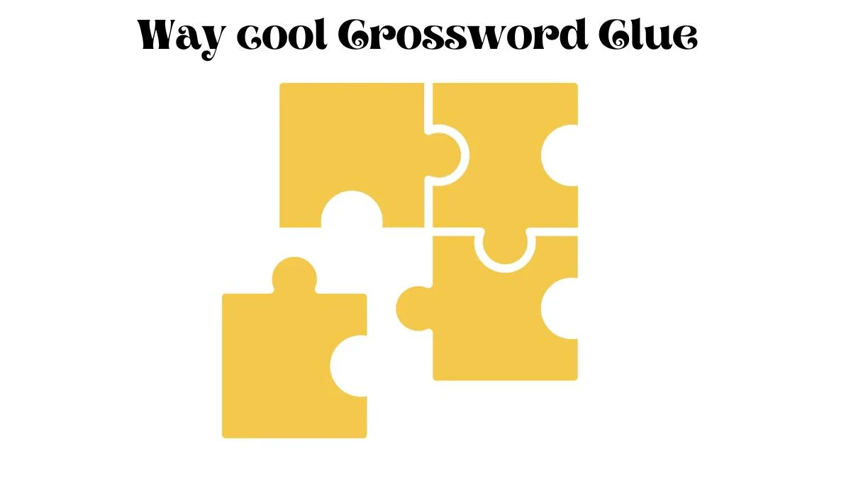 Universal Way cool Crossword Clue Puzzle Answer from August 07, 2024